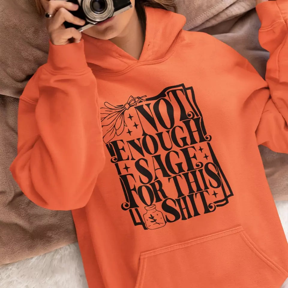 Not Enough Sage For This Shit - Sweatshirt
