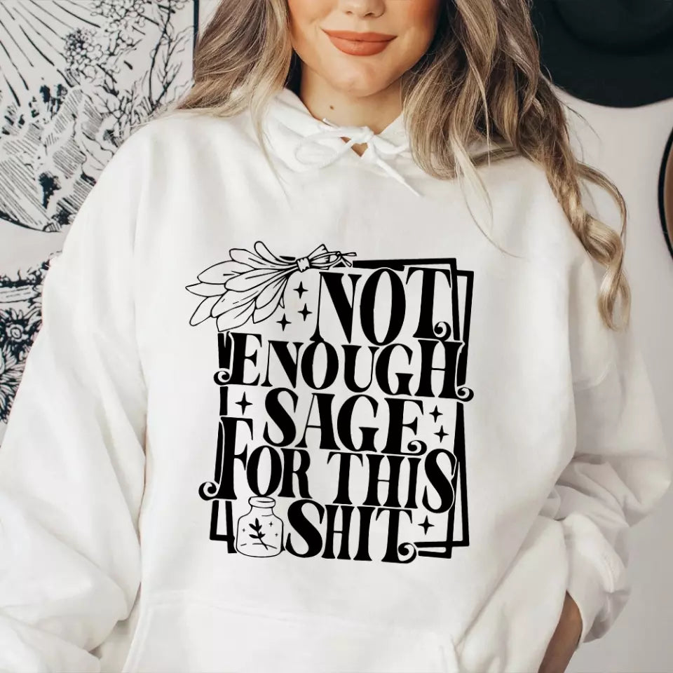 Not Enough Sage For This Shit - Sweatshirt