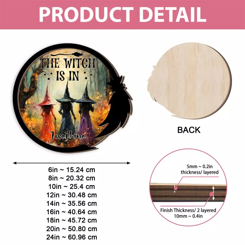 The Witch Is In - 2 Layered Art Wooden Piece - Gift for Witch Lovers, Halloween Gift