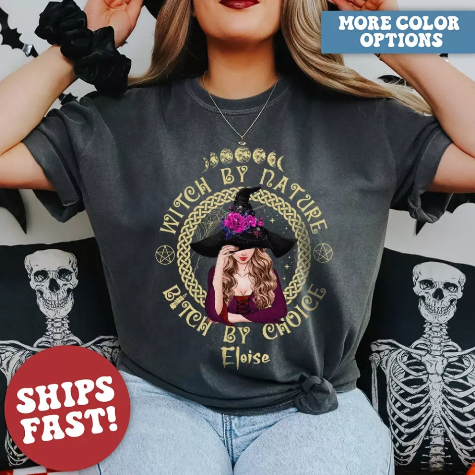 Witch By Nature Bitch By Choice - Personalized T-shirt - Witchcraft Gift