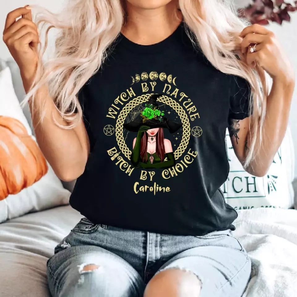 Witch By Nature Bitch By Choice - Personalized T-shirt - Witchcraft Gift
