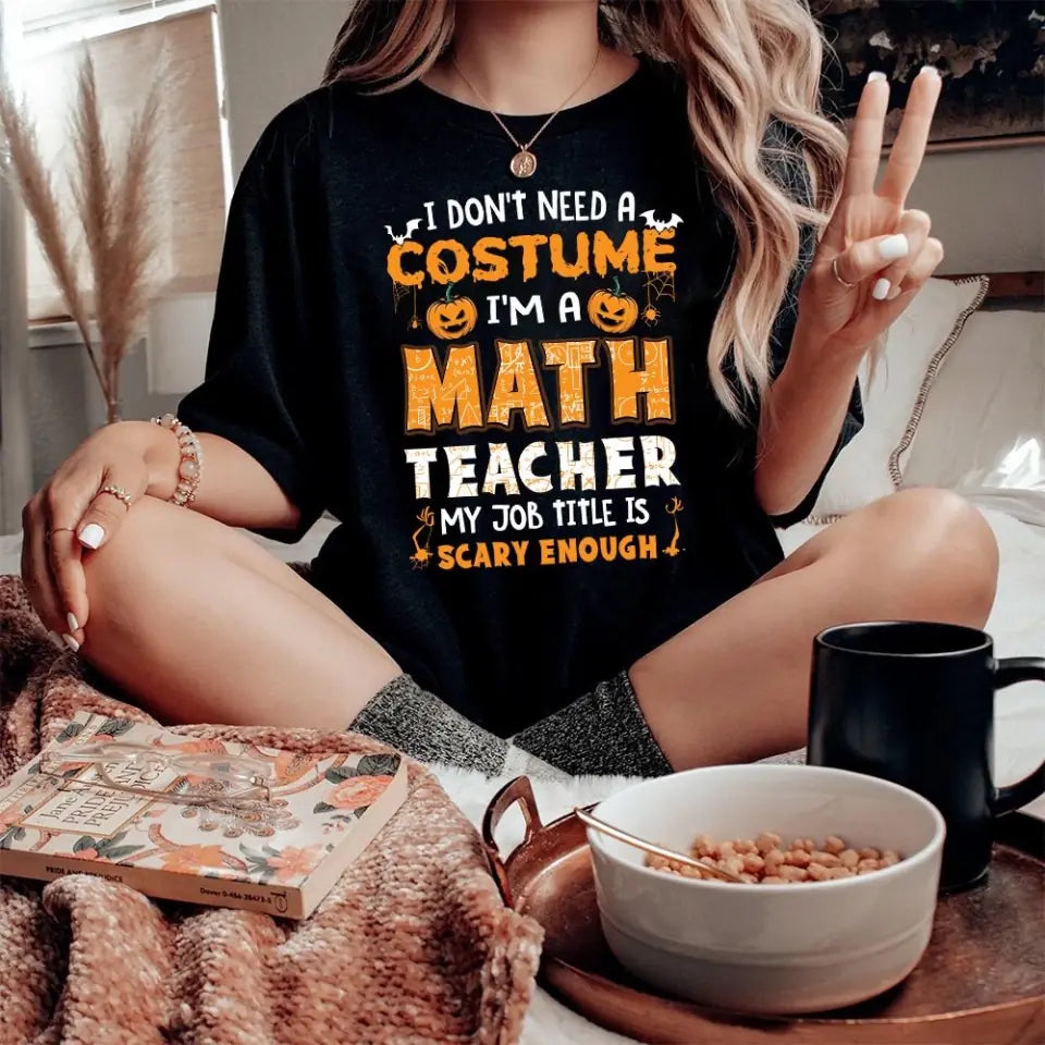 Math Teacher Is Scary Enough - Personalized Tshirt - Math Teacher Halloween Costume T Shirt - 209IHPTHTS143