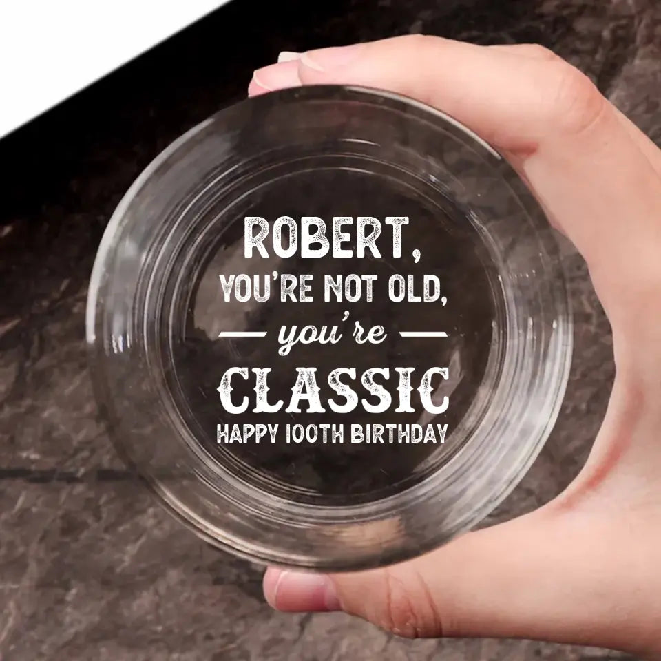 You're Not Old You're Classic - Birthday Whiskey Glass