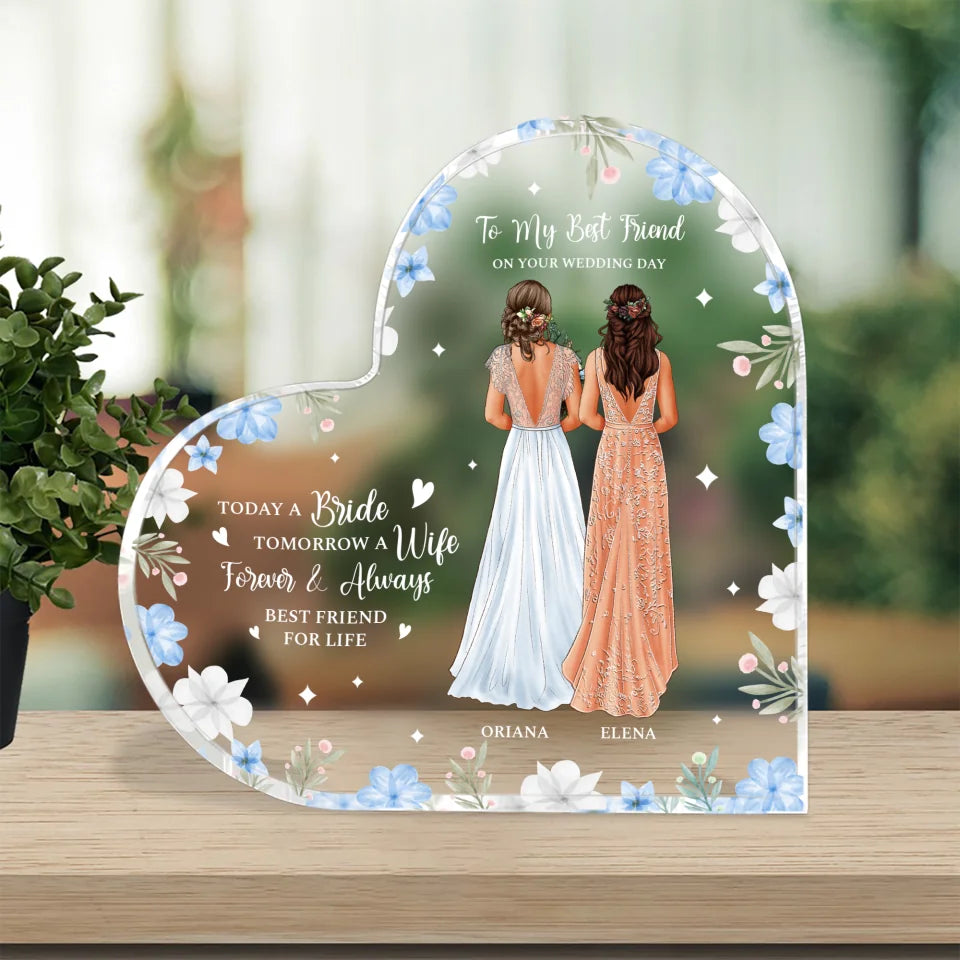 To My Best Friend on Your Wedding Day - Personalized Wedding Gift for BFF, Bride - Heart-shaped Acrylic Plaque