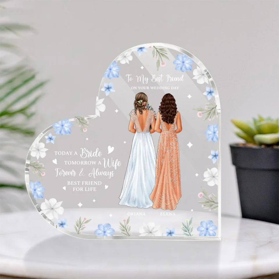 To My Best Friend on Your Wedding Day - Personalized Wedding Gift for BFF, Bride - Heart-shaped Acrylic Plaque