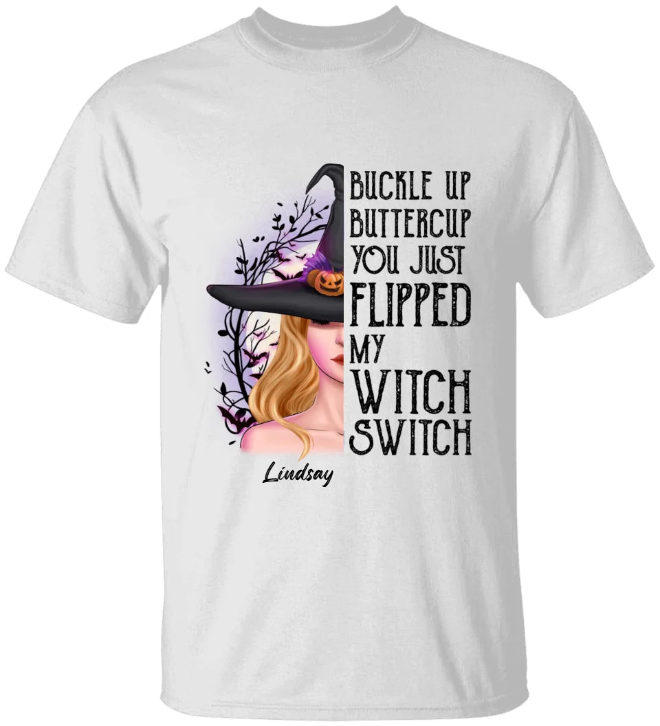 Buckle Up Buttercup You Just Flipped My Witch Switch - Personalized Shirt - Halloween Gifts