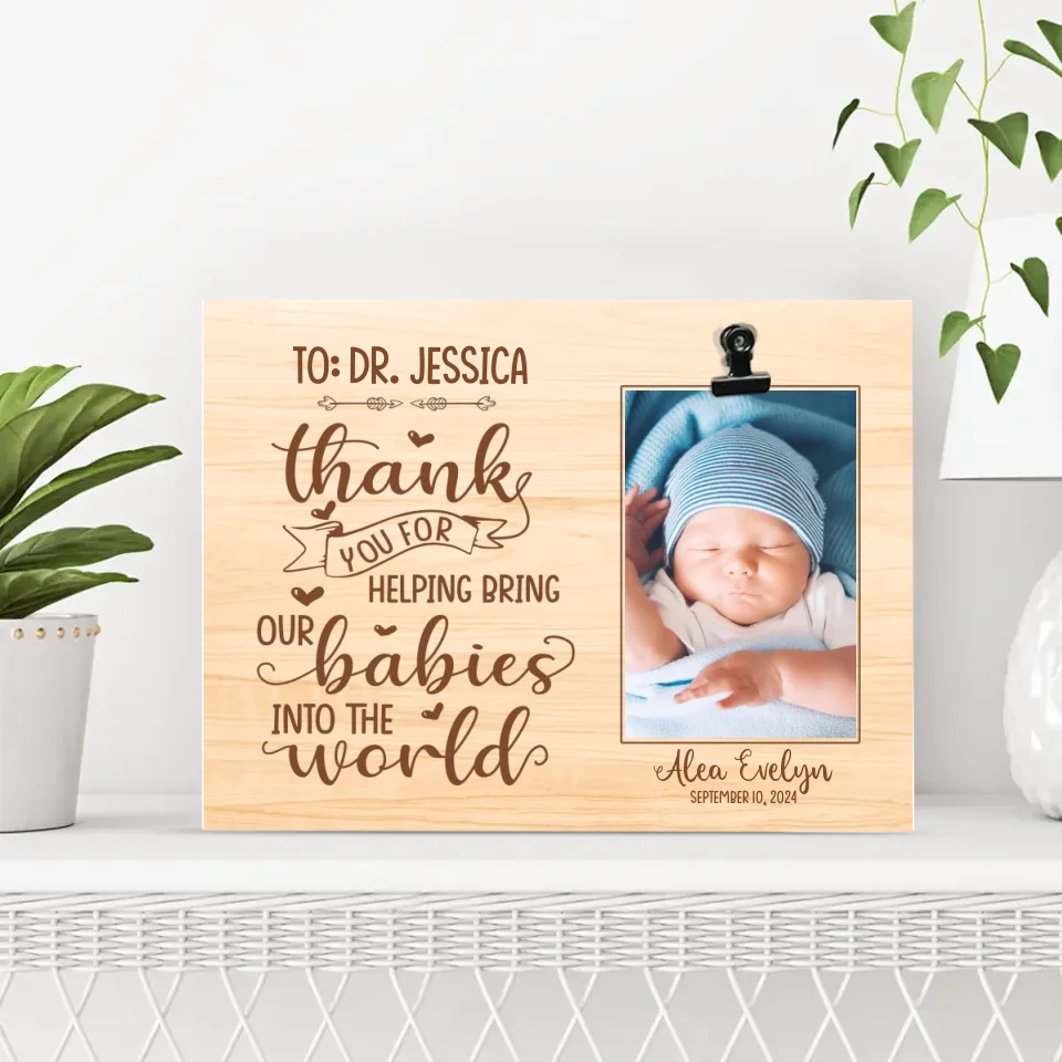 Thank You For Helping Bring Our Baby Into The World - Photo Clip Frame - Gift For Obgyn