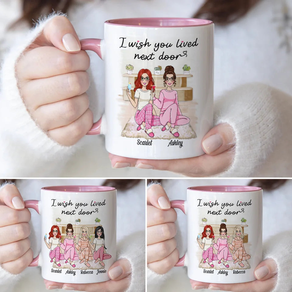 I Wish You Lived Next Door - Personalized White Mug - Gift For Friends Besties