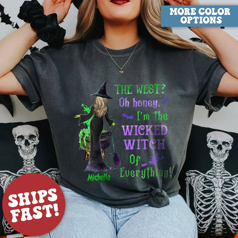 The West Oh Honey I&#39;m the Wicked Witch Of Everything - Personalized T-Shirt - Witchy Present