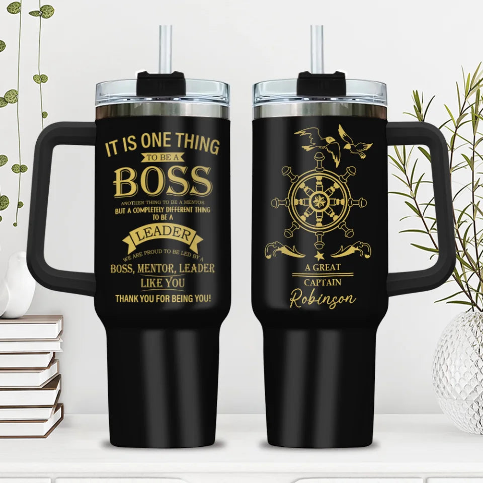 It Is One Thing To Be Boss - Boss Captain - 20oz 40oz Stainless Steel Tumbler - Personalized Gift For Boss