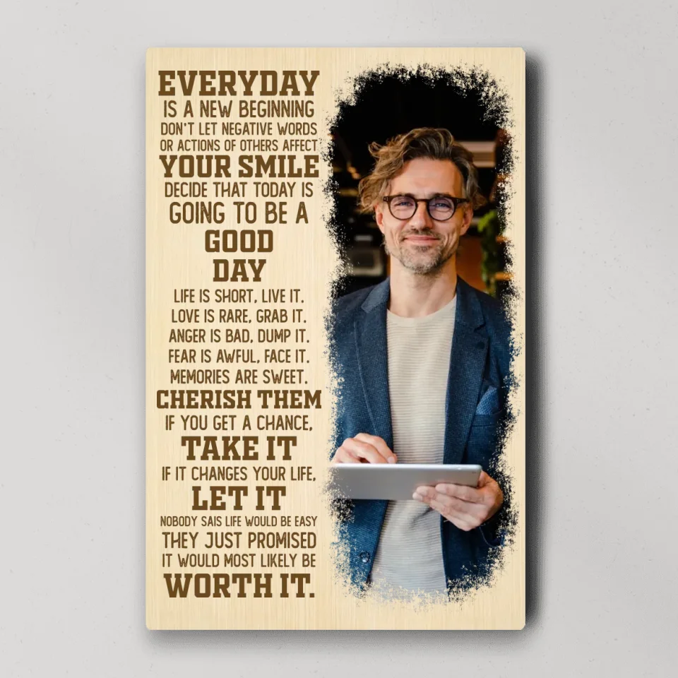 Everyday Is A New Beginning Upload Photo Canvas Poster