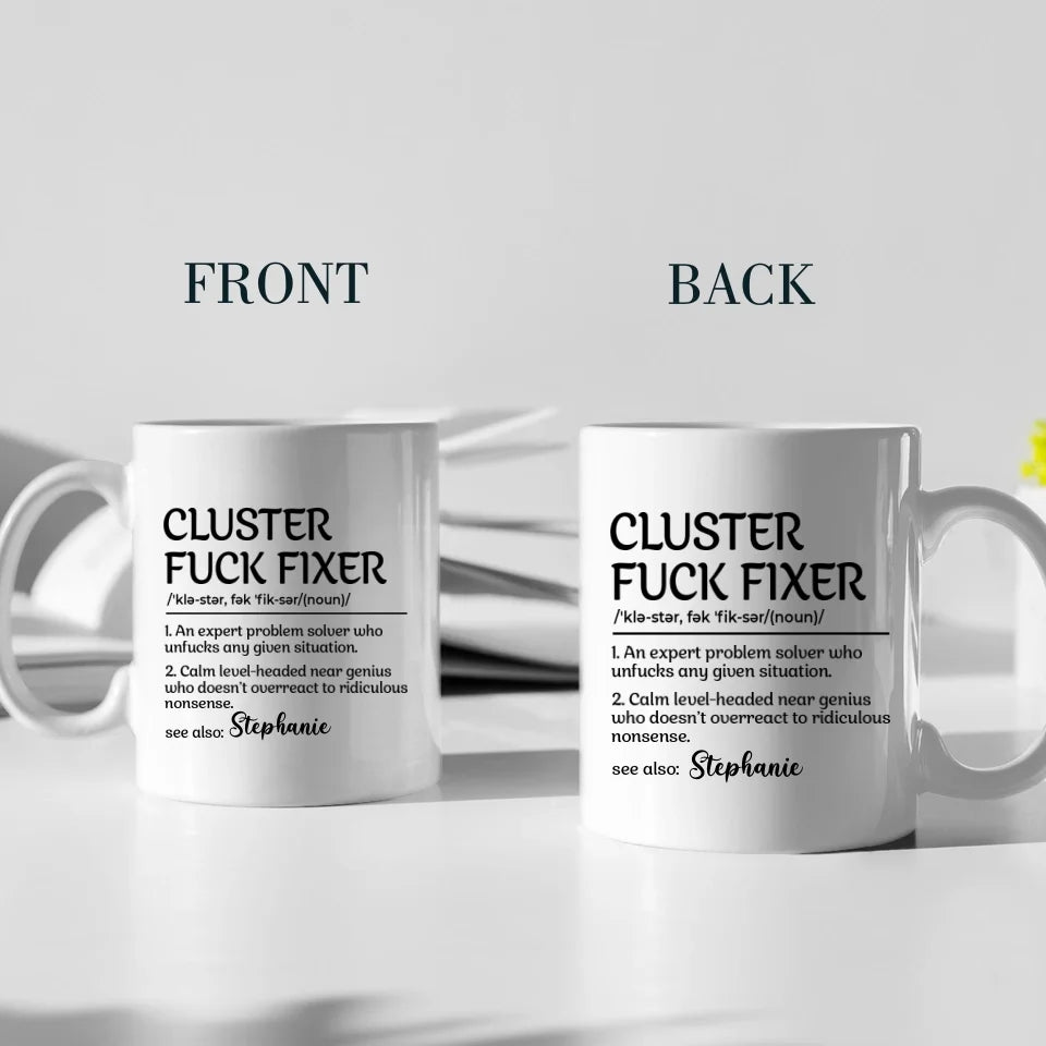 Funny Mug - Cluster F*Ck Fixer Problem Solver - Fun Gift For Coworkers, BFF - Personalized Name Mug for Men Women - Office Gifts