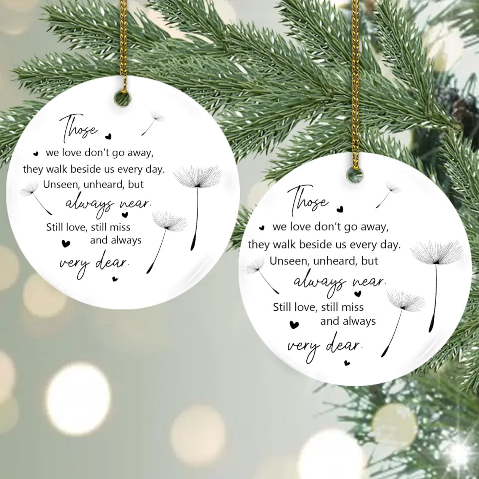 Those We Love Don't Go Away They Walk Beside Us Every Day - Circle Ceramic Ornament - Memorial Sympathy Gift for Loss of Loved Ones - Hanging Decor for Home, Office