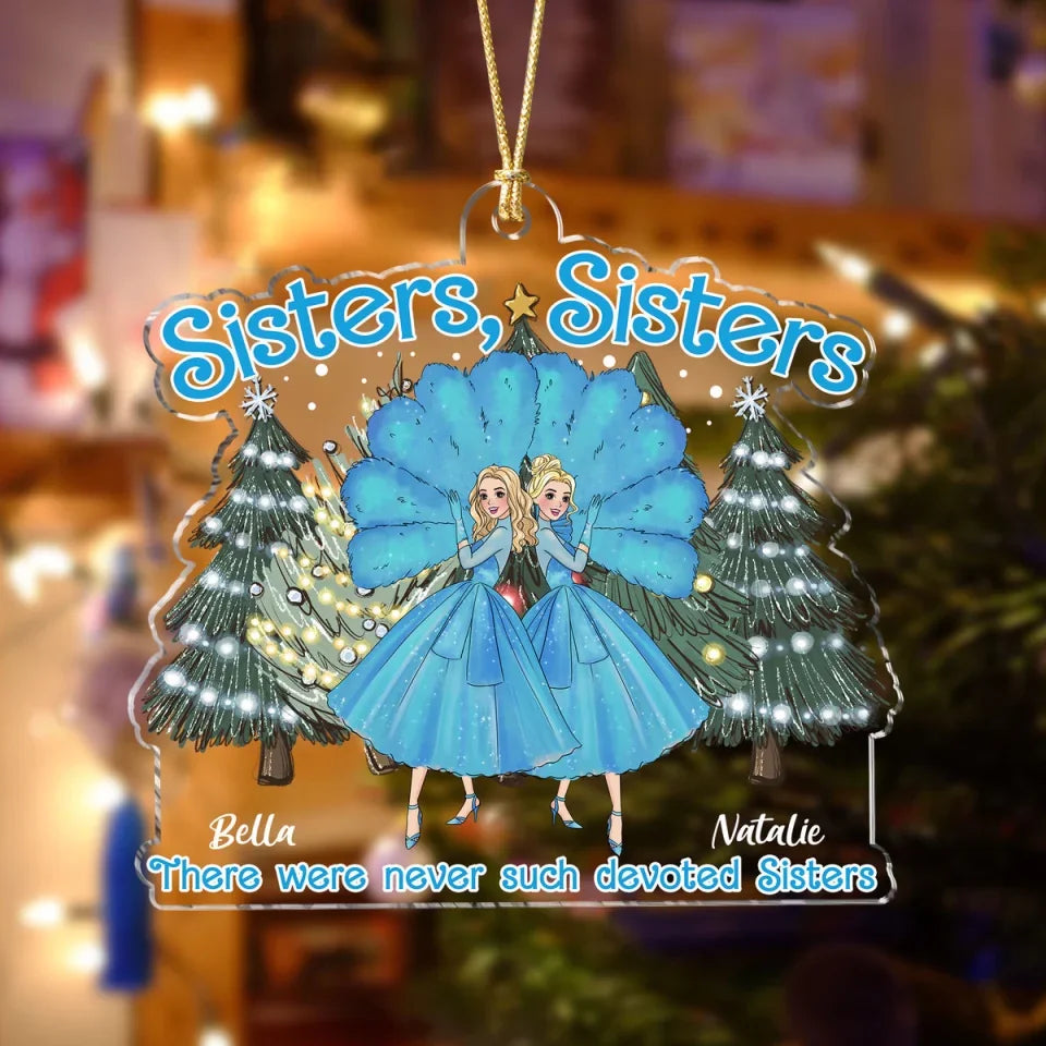 Sister, Sisters There Were Never Such Devoted Sisters  - Personalized Acrylic Ornament - Gift For Friends Sisters Gift For Christmas