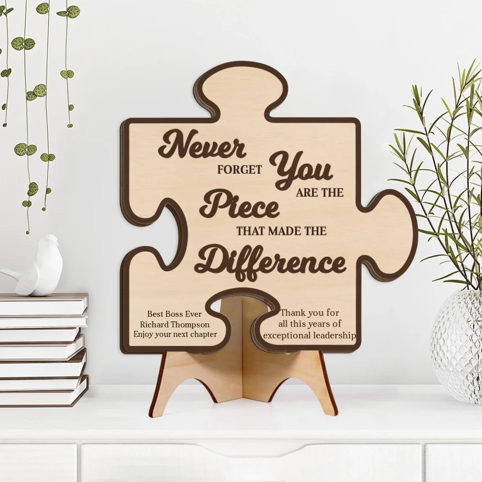 Never Forget You Are The Piece That Made Difference - Custom Wooden Art for Table Decor - Gift For Boss, Leader, Mentor