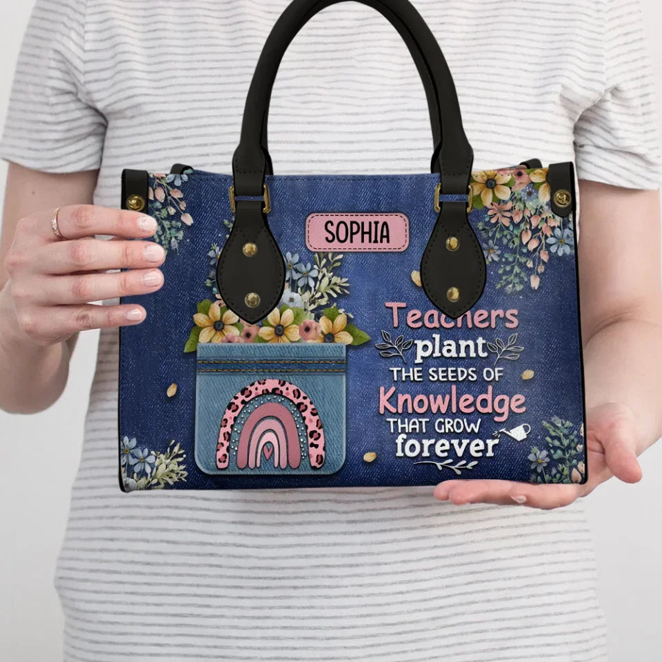 teachers plant seeds of knowledge that grow forever Teachers Plant The Seeds of Knowledge That Grow Forever - Jean Faux Background - Personalized Leather Handbag