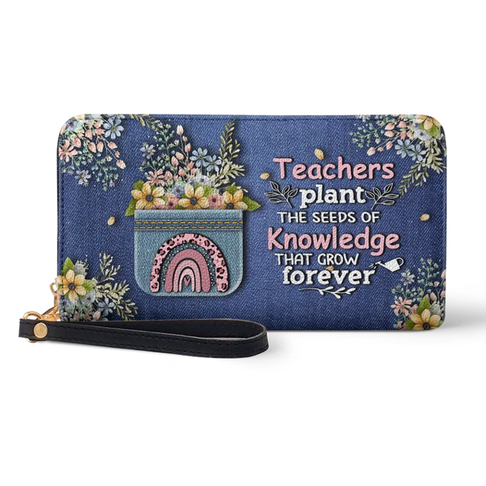 teachers plant seeds of knowledge that grow forever Teachers Plant Seeds Of Knowledge - Personalized Zip Around Leather Wallet