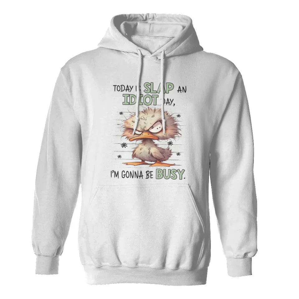 Today Is Slap An Idiot Day I'm Gonna Be Busy - Special Hoodie - Funny Gift For Friends