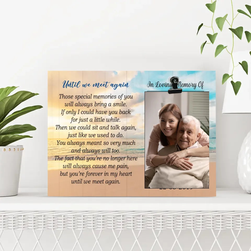Until We Meet Again - In Loving Memory of - Memorial Gift for Loss Mom, Dad, Grandparent - Sympathy Gifts - Photo Clip Frame