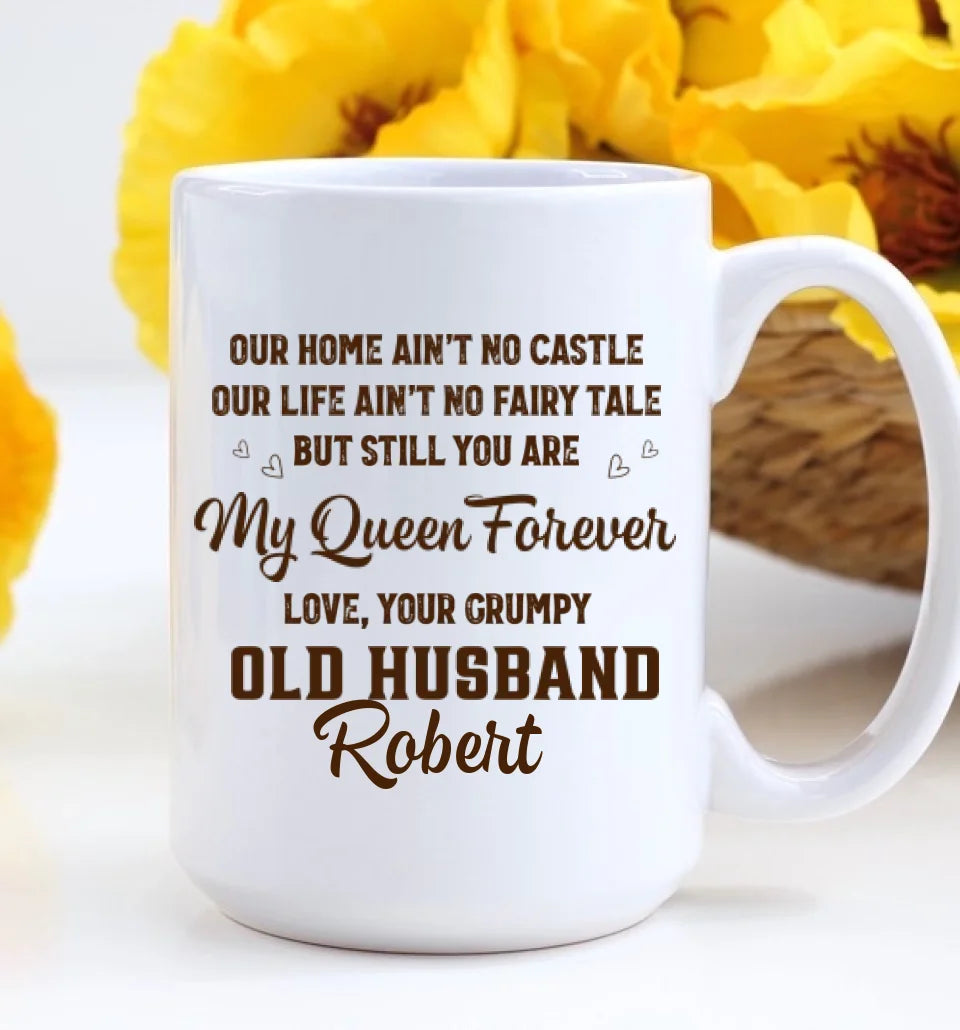 To My Wife You Are My Queen Forever - Personalized Older Couple Cup - Custom Name Coffee Mug - Anniversary Gift for Her, Him