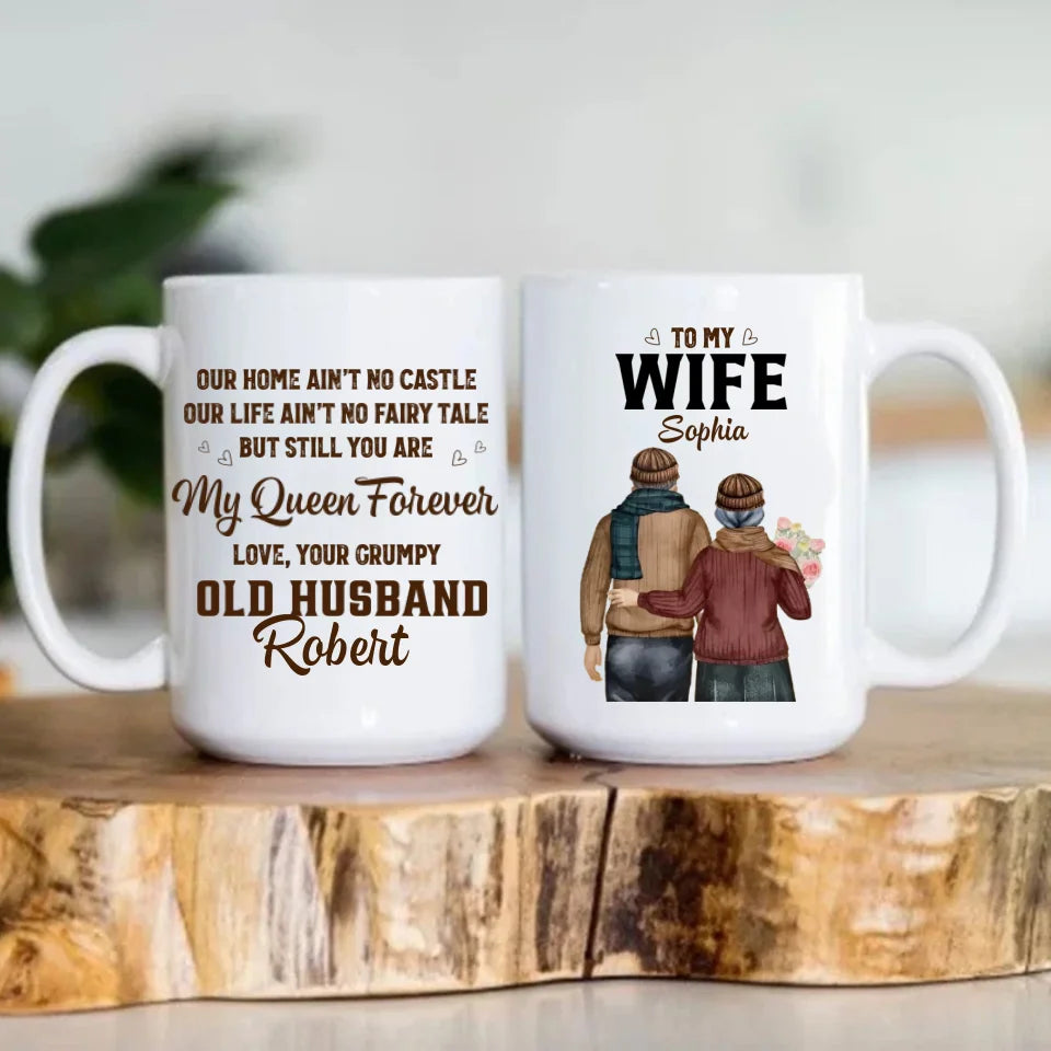 To My Wife You Are My Queen Forever - Personalized Older Couple Cup - Custom Name Coffee Mug - Anniversary Gift for Her, Him