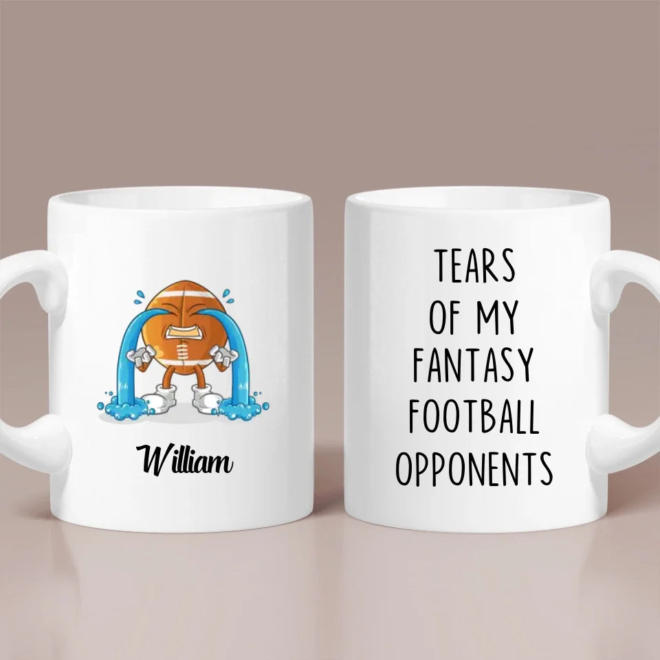 Tears of my Fantasy Football Opponents - Funny Football Saying Coffee Mug - Game Day Gift for Football Lovers, Fans