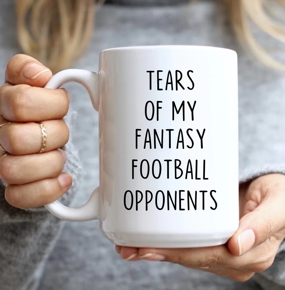 Tears of my Fantasy Football Opponents - Funny Football Saying Coffee Mug - Game Day Gift for Football Lovers, Fans