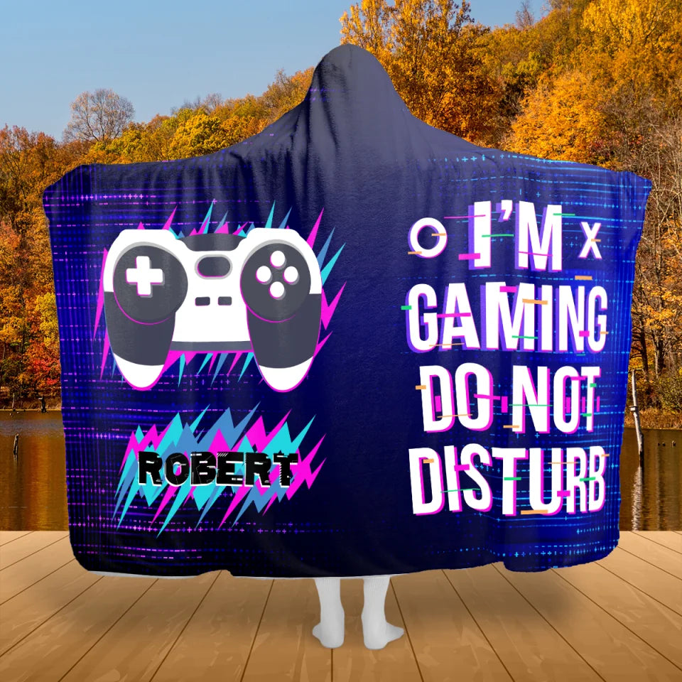 I'm Gaming Do Not Disturb - Personalized Wearable Blanket Hoodie - Funny Gift for Gamers, Gaming Lovers