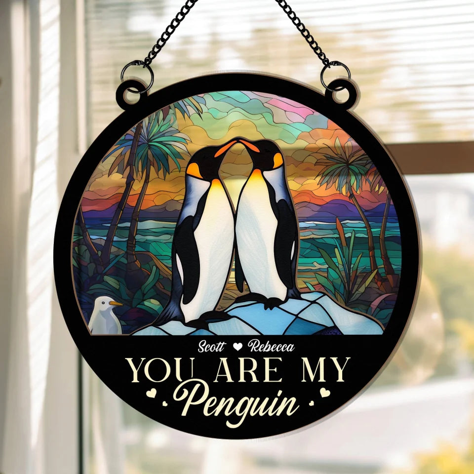 Personalized Valentine Gifts - You Are My Penguin - Personalized Window Hanging Suncatcher Decor - Gift for Couples