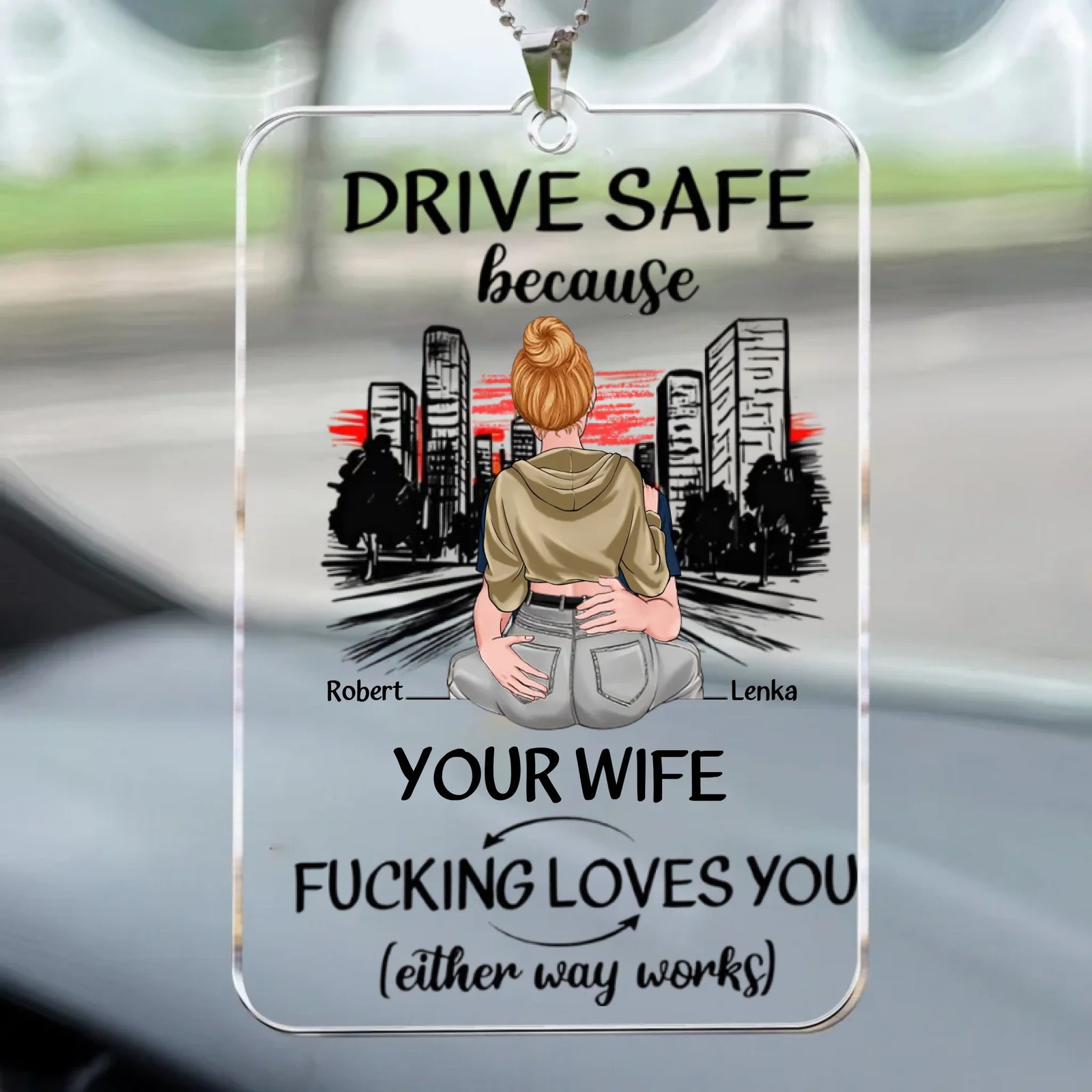 Drive-Safe-Because-Your-Wife-Fucking-Love-You-Personalized-Car-Ornament-1_e2c9f1cc-a91a-4856-9bdc-367f8e49f2bd
