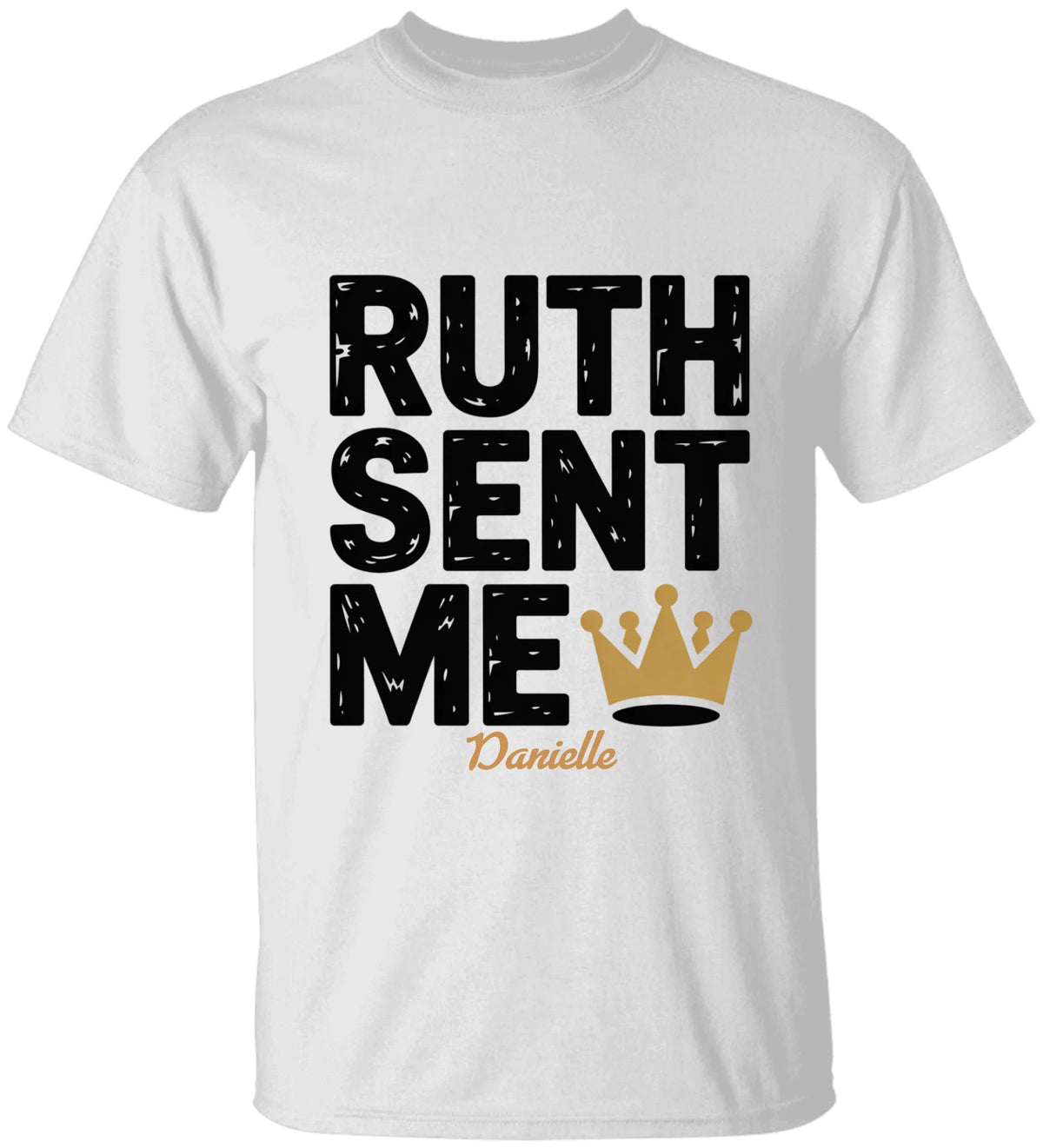Ruth Sent Me Custom Name Tshirt - Women Empowerment Tshirts - Feminist Tshirts