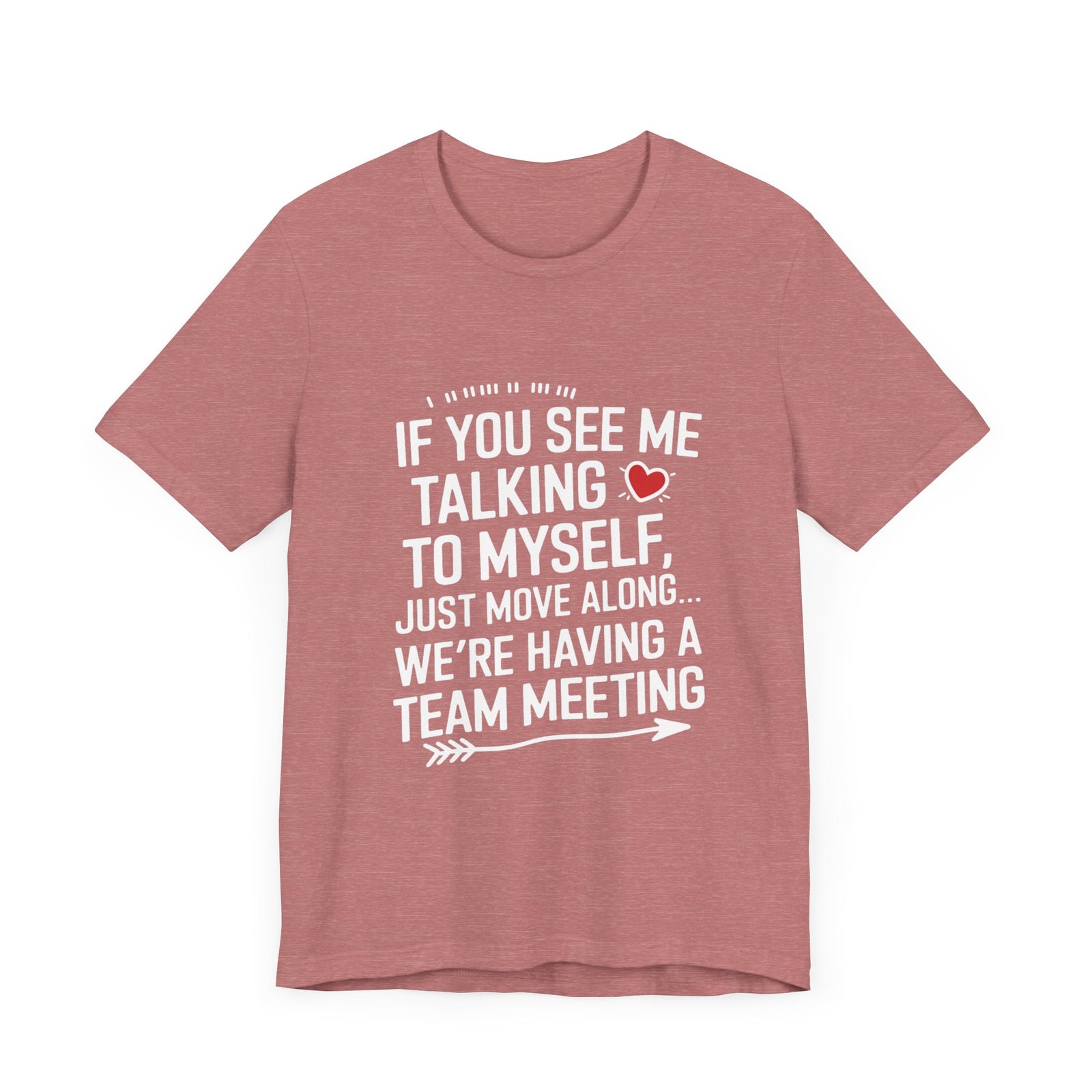 If You See Me Talking To Myself Just Move Along - Feminist T-Shirt - Women Empowerment Tee - Bella Canvas 3001