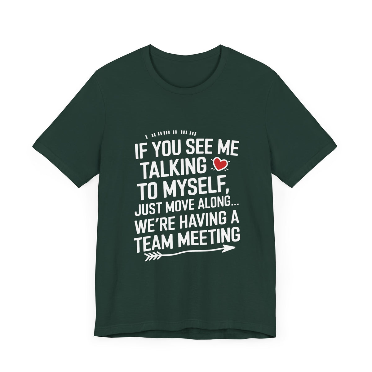 If You See Me Talking To Myself Just Move Along - Feminist T-Shirt - Women Empowerment Tee - Bella Canvas 3001