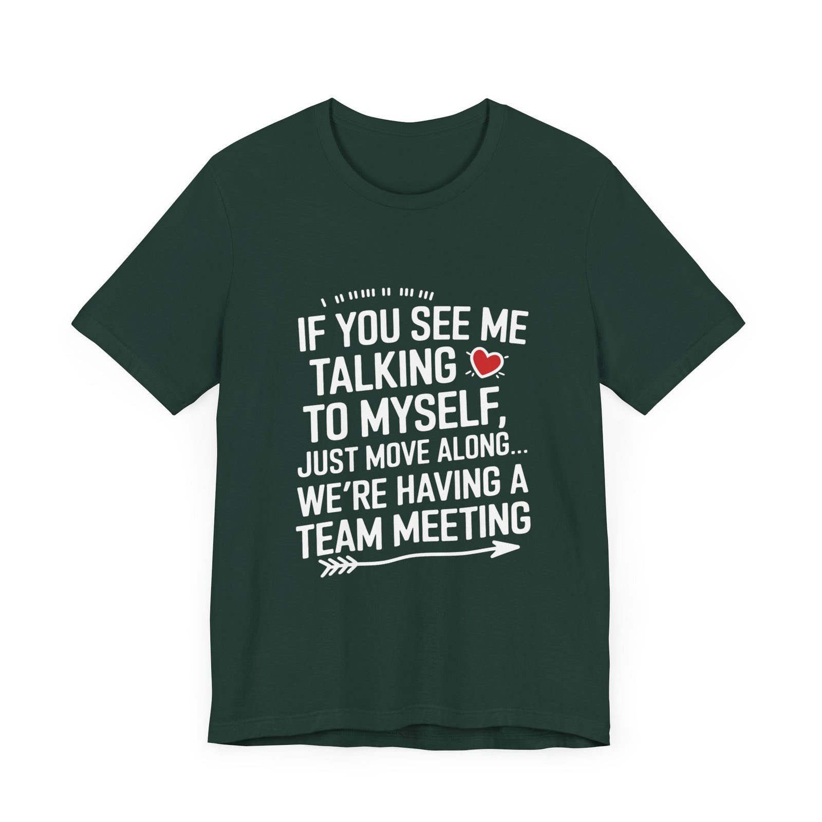 If You See Me Talking To Myself Just Move Along - Feminist T-Shirt - Women Empowerment Tee - Bella Canvas 3001