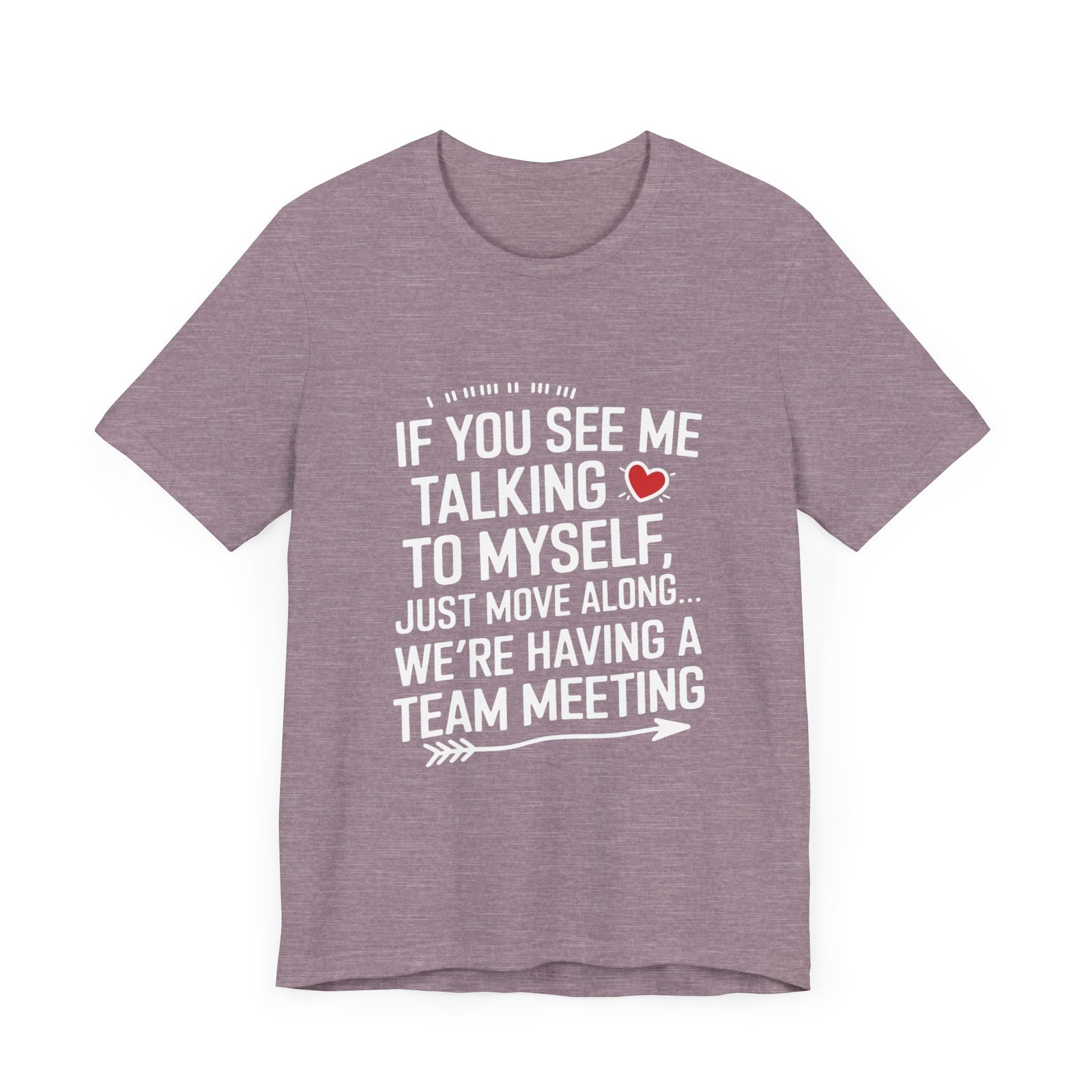 If You See Me Talking To Myself Just Move Along - Feminist T-Shirt - Women Empowerment Tee - Bella Canvas 3001