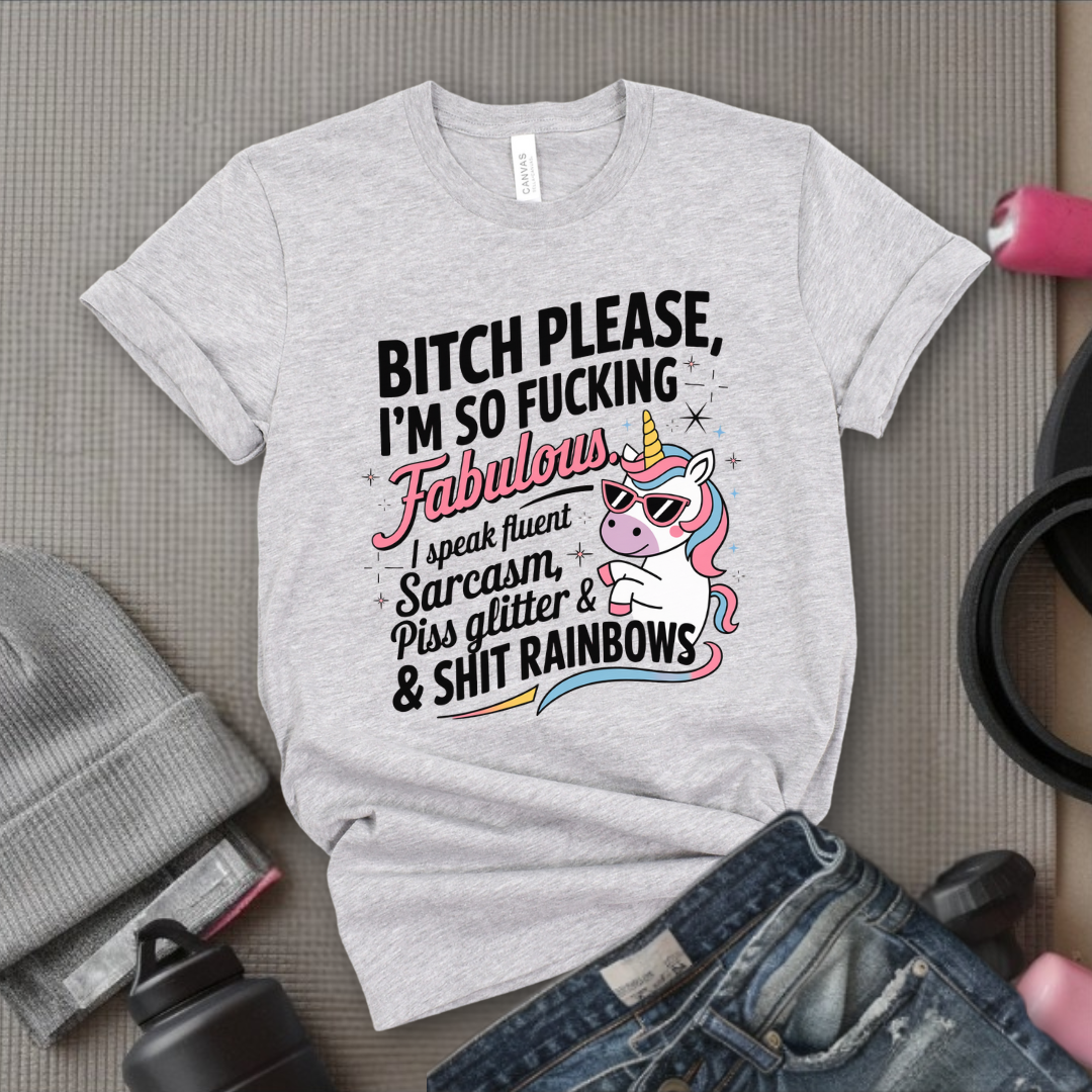 Bitch Please I’m So Fabulous - Women Empowerment Tshirt - Gift for Strong Women, Feminists - Bella Canvas 3001