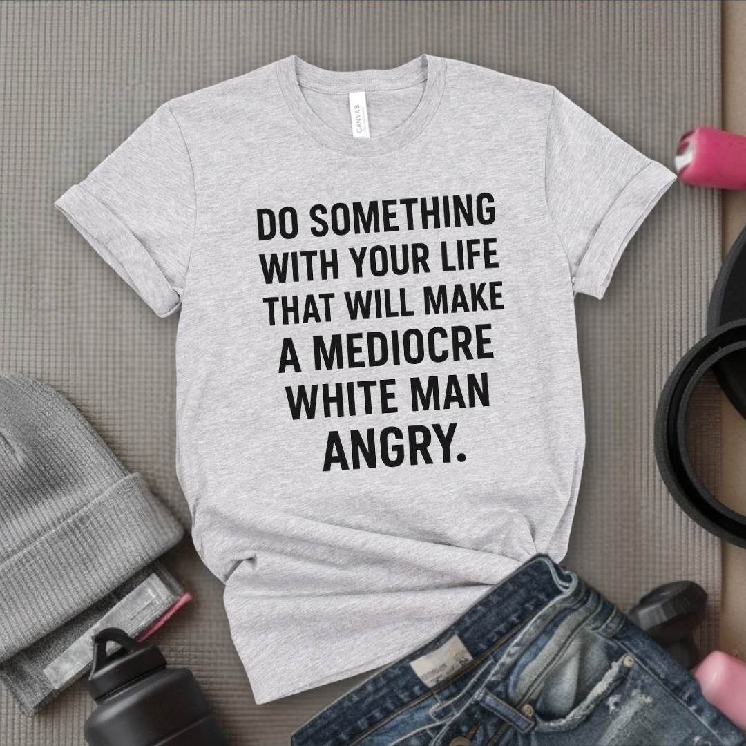 Do Something With Your Life - Women Empowerment Tee - Gift for Her - Bella Canvas 3001