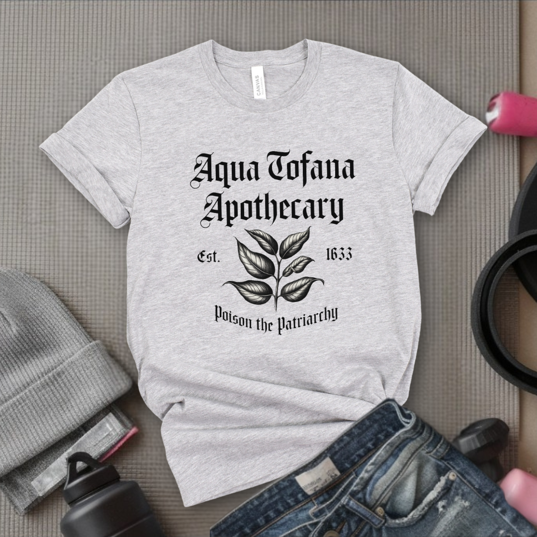 Aqua Tofana Apothecary Poison The Patriarchy - Feminist T-Shirt - Women Empowerment Tee - Unisex Shirt - Bella Canvas 3001