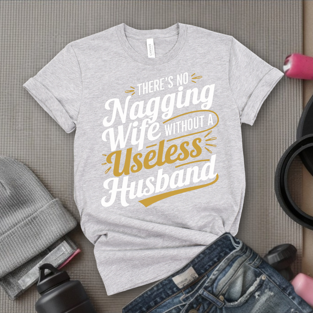There's No Nagging Wife - Feminist T-Shirt - Women Empowerment Tee - Bella Canvas 3001