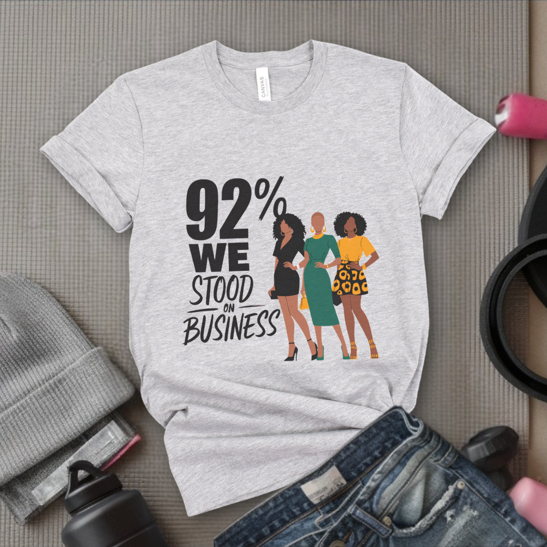 92 We Stood On Business - Women Empowerment Tshirt - Gift for Strong Women, Feminists - Bella Canvas 3001