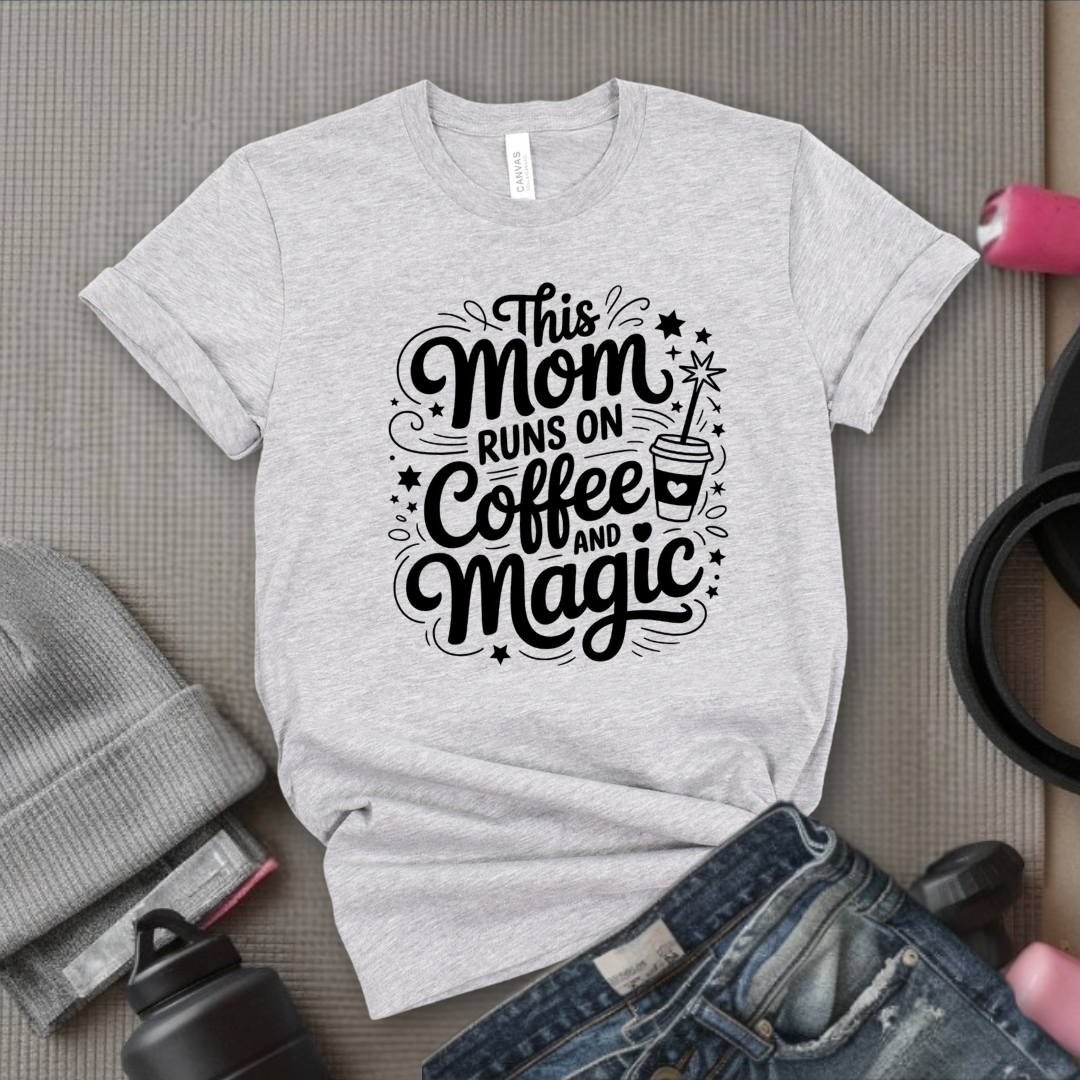 This Mom Runs On Coffee And Magic - Mother's Day Gifts - Women Empower Feminist Tee - Bella Canvas 3001