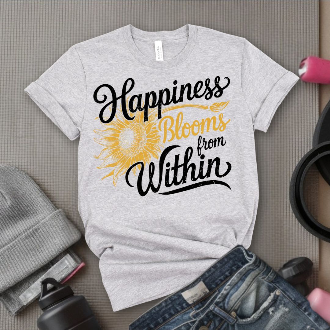 Happiness Blooms From Within - Feminist T-Shirt - Women Empowerment Tee - Bella Canvas 3001