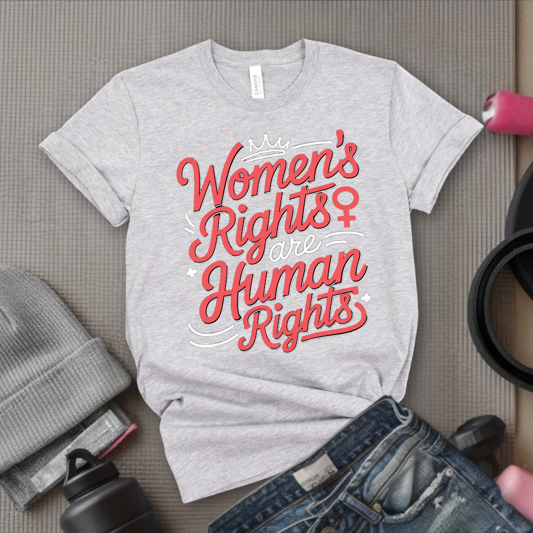 Women's Rights Are Human Rights - Girl Power Inspirational T-Shirt - Women Empowerment Tee - Gift for Her - Bella Canvas 3001