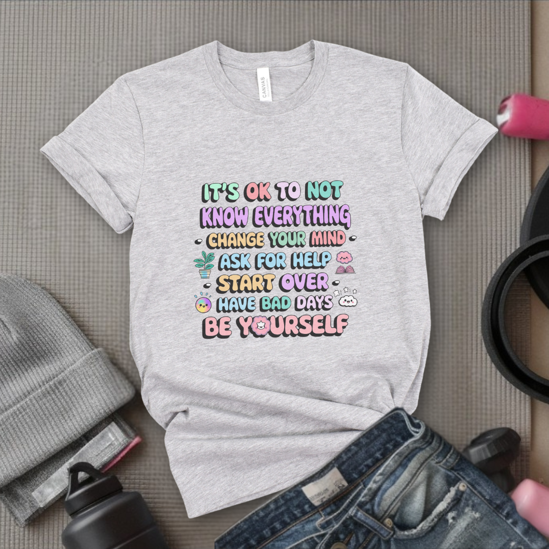 It's Okay To Not Know Everything - Women Empowerment Tshirt - Gift for Strong Women, Feminists - Bella Canvas 3001