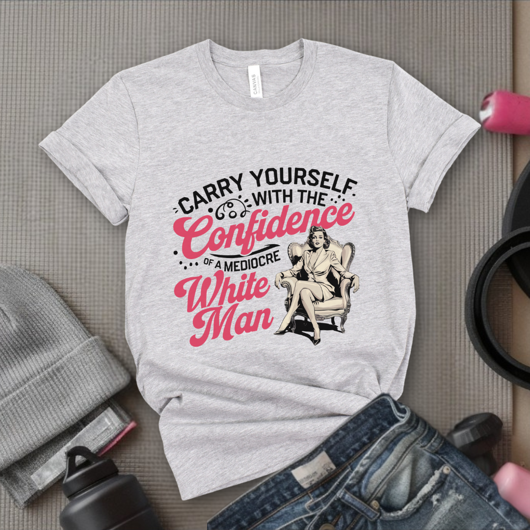 Carry Yourself With The Confidence - Women Empowerment T-Shirts - Unisex Jersey Short Sleeve Shirt - Gift for Feminists - Bella Canvas 3001