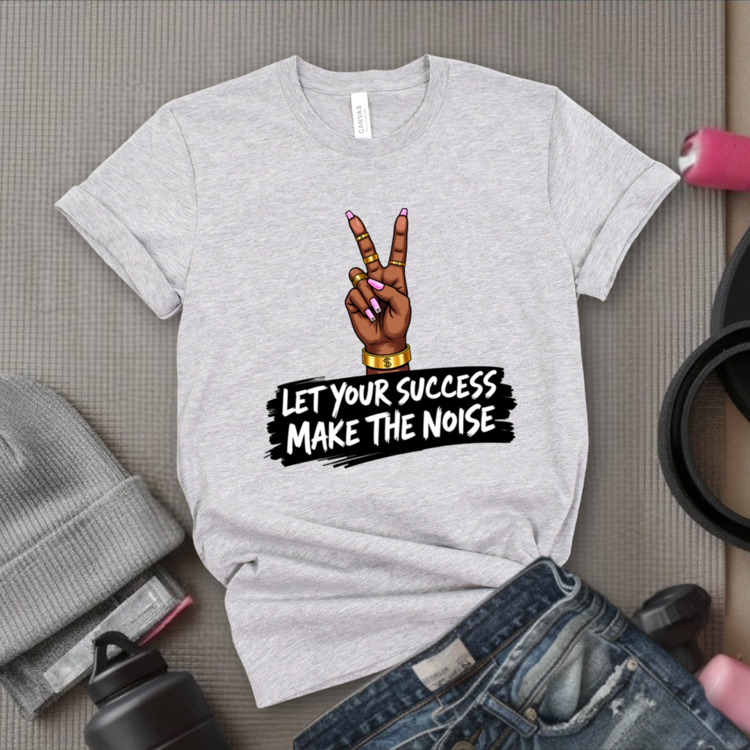 Let Your Success Make The Noise - Floral Women Empowerment Inspired Tee - Unisex Jersey Short Sleeve Shirt - Gift for Yourself, Female Friends - Bella Canvas 3001