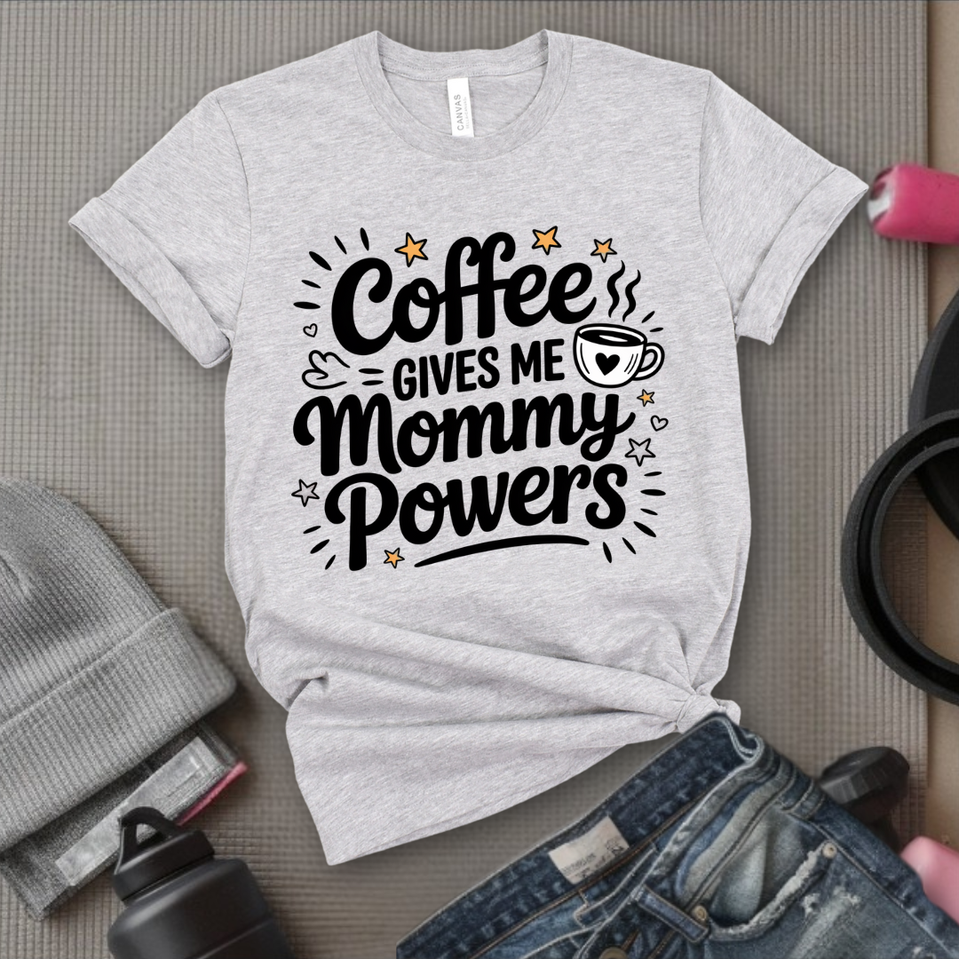 Coffee Gives Me Mommy Powers Tshirt - Mother's Day Gifts - Women Empower Feminist Tee - Bella Canvas 3001