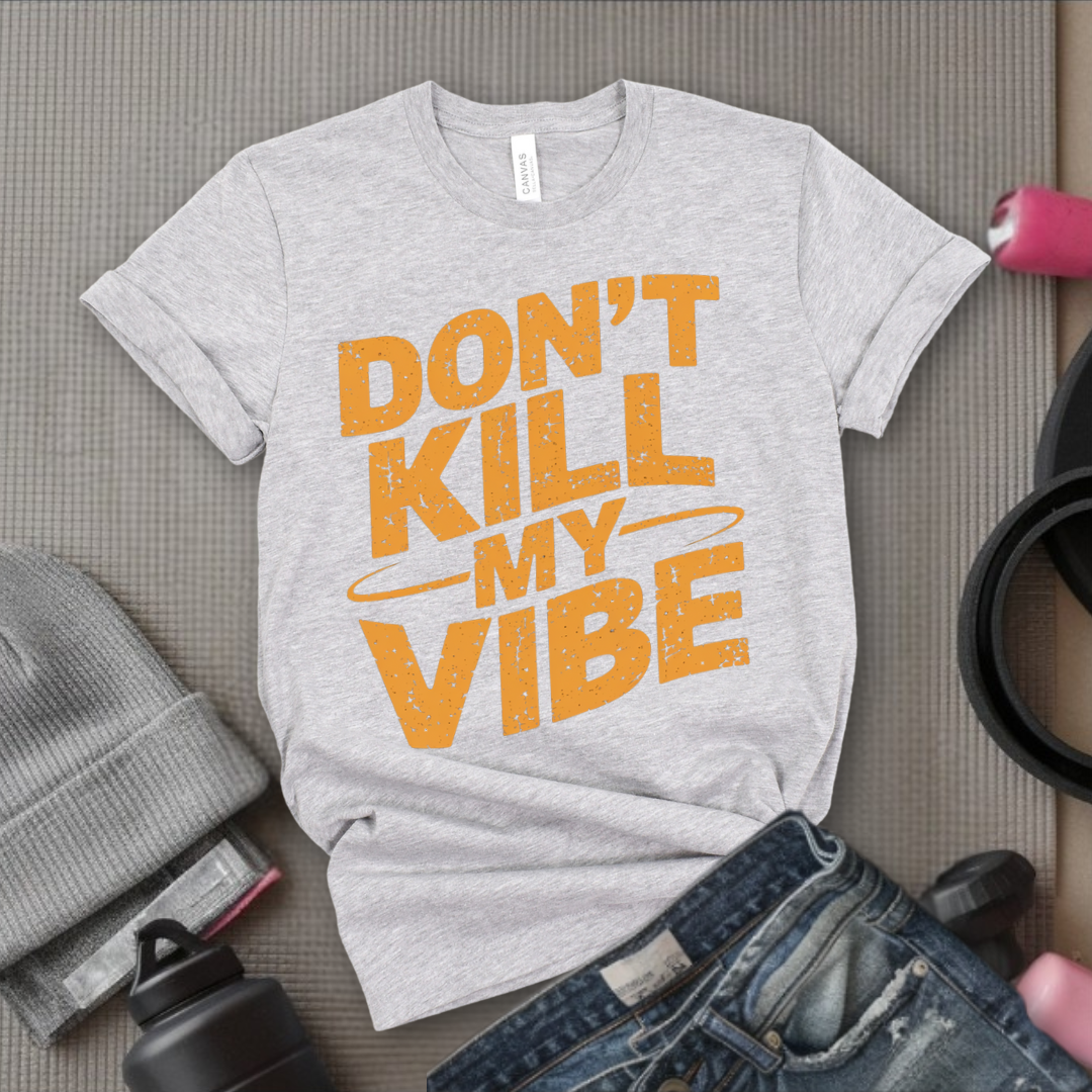 Don't Kill My Vibe - Funny Strong Saying - Retro Unisex Jersey Short Sleeve Shirt - Self Love Gift for Her - Bella Canvas 3001