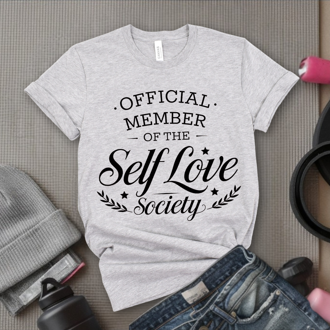 Official Member of the Self Love Society - Funny Saying Tee - Unisex Jersey Short Sleeve Shirt - Gift for Yourself, for Female Friends - Bella Canvas 3001