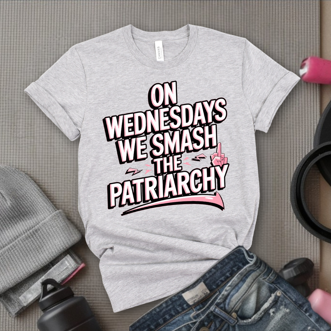 On Wednesday We Smash The Patriarchy T-Shirt - Empower Women Tee - Feminist Gift - Girl Power Top - Bella Canvas 3001